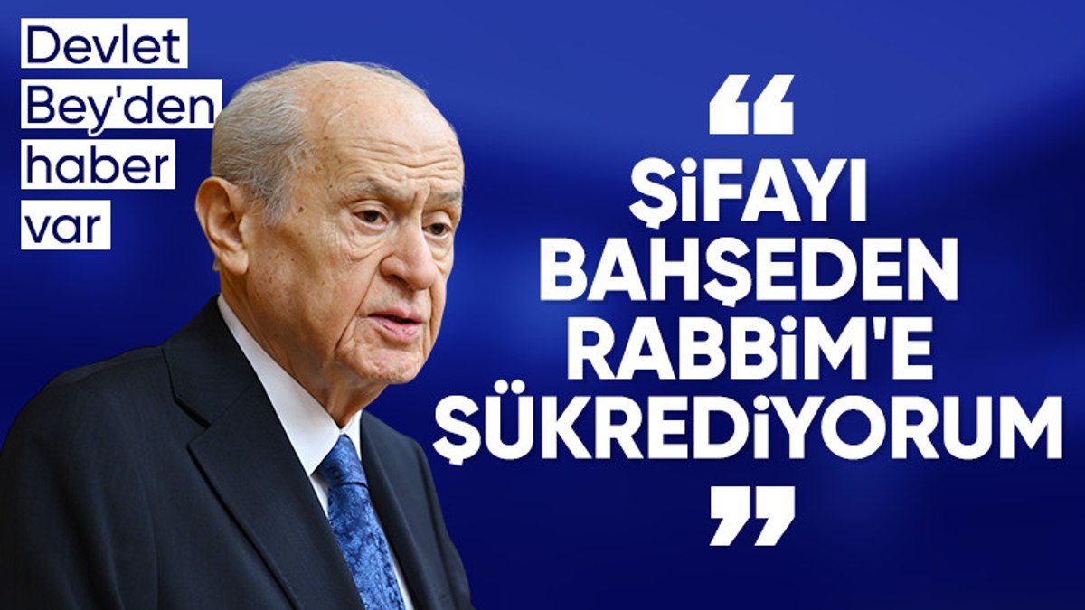 Devlet Bahçeli: Hızla iyileşme sürecine girdim